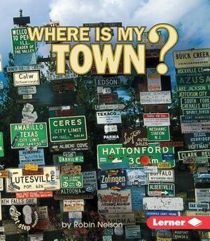 Where Is My Town? by Robin Nelson