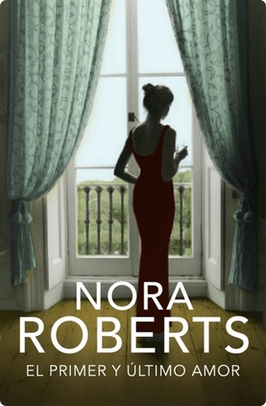 El primer y último amor by Nora Roberts, Pilar de la Peña Minguell