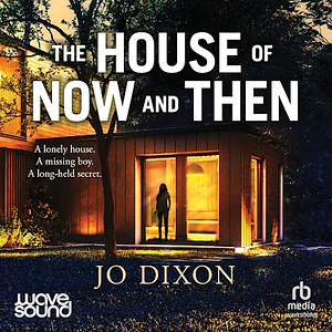 The House of Now and Then by Jo Dixon