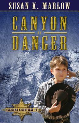 Canyon of Danger by Susan K. Marlow