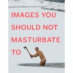 Images You Should Not Masturbate To by Rob Hibbert, Graham Johnson