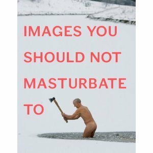 Images You Should Not Masturbate To by Graham Johnson, Rob Hibbert