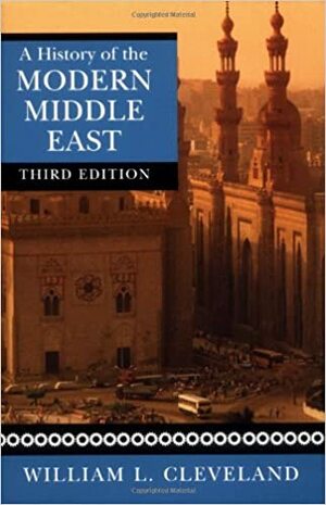 A History of the Modern Middle East by William L. Cleveland