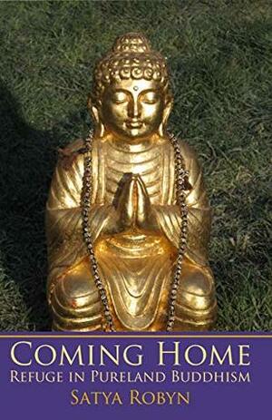 Coming Home: Refuge in Pureland Buddhism by Satya Robyn