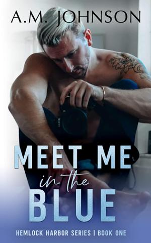 Meet Me in the Blue by A.M. Johnson