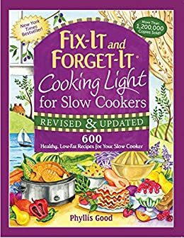 Fix-It and Forget-It Cooking Light for Slow Cookers: 600 Healthy, Low-Fat Recipes for Your Slow Cooker by Phyllis Pellman Good