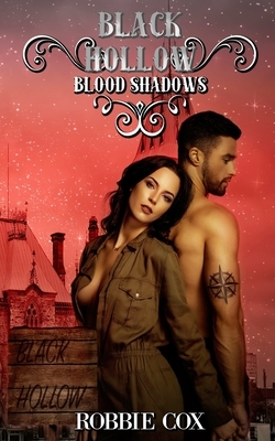 Black Hollow: Blood Shadows by Black Hollow, Robbie Cox