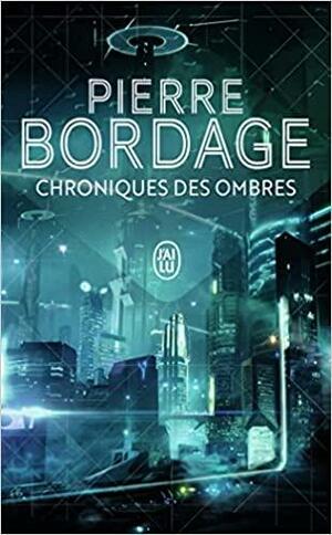 Chroniques des ombres by Pierre Bordage