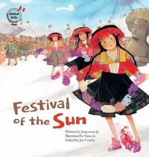 Festival of the Sun: Peru by Jong-Soon Jo, Joy Cowley, Sinae Jo