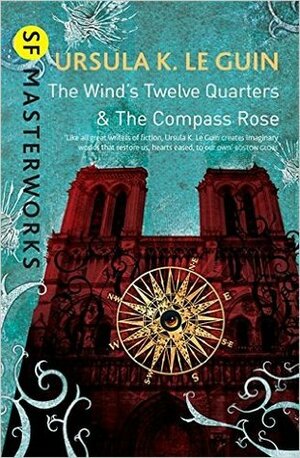 The Wind's Twelve Quarters and The Compass Rose by Graham Sleight, Ursula K. Le Guin