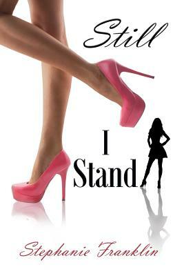 Still I Stand by Stephanie Franklin