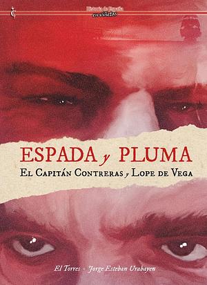 Espada y Pluma: El Capitán Contreras y Lope de Vega by Jorge Esteban Urabayen, El Torres