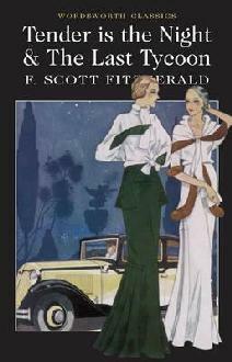 Tender is the Night & The Last Tycoon by F. Scott Fitzgerald