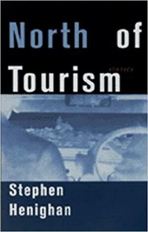 North of Tourism by Stephen Henighan