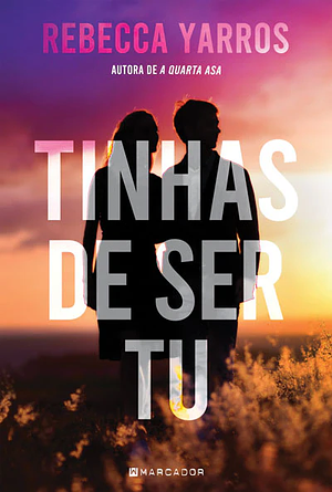 Tinhas de Ser Tu by Rebecca Yarros