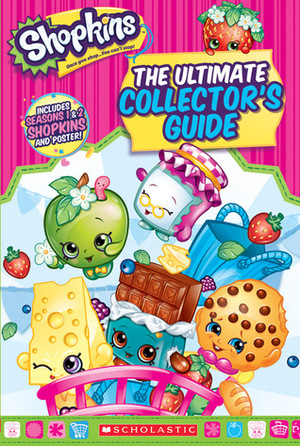 Shopkins: The Ultimate Collector's Guide by Scholastic, Inc, Jenne Simon