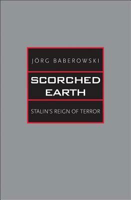 Scorched Earth: Stalin's Reign of Terror by Ivo Komljen, Jörg Baberowski, Samantha Jeanne Taber, Steven Gilbert