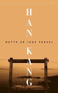 Dette er ikke farvel by Han Kang