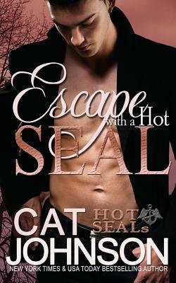 Escape with a Hot SEAL: Hot SEALs by Cat Johnson