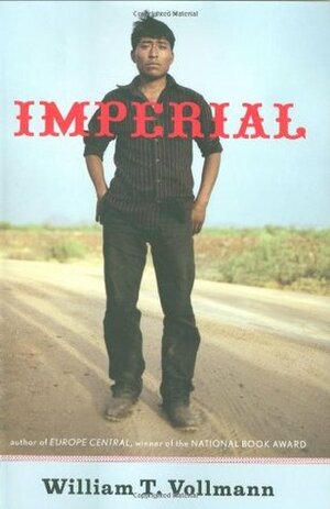 Imperial by William T. Vollmann