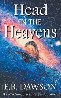 Head in the Heavens by E. B. Dawson