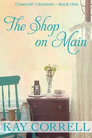 The Shop on Main by Kay Correll
