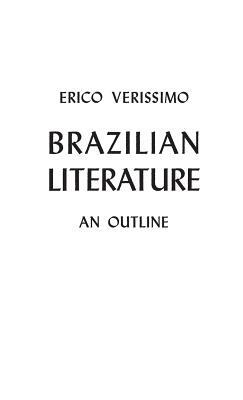 Brazilian Literature: An Outline by Erico Verissimo