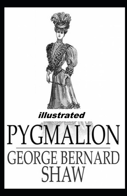 Pygmalion illustrated by George Bernard Shaw