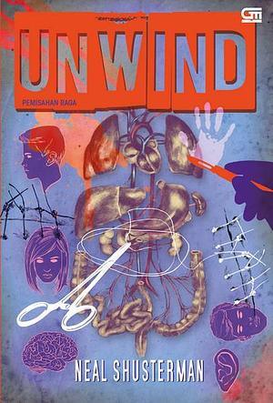 Unwind - Pemisahan Raga by Neal Shusterman