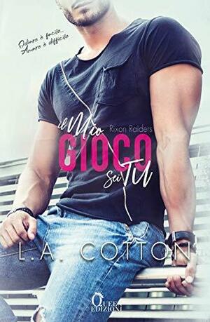 Il mio gioco sei tu. Rixon Raiders, Volume 2 by L.A. Cotton