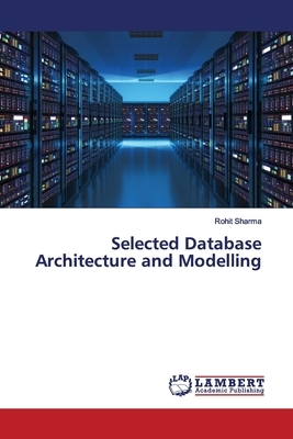 Selected Database Architecture and Modelling by Rohit Sharma