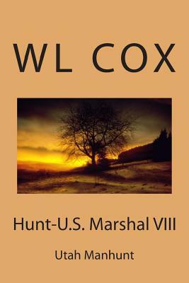 Hunt-U.S. Marshal VIII: Utah Manhunt by Wl Cox