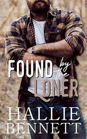 Found by the Loner by Hallie Bennett