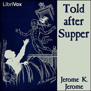 Told After Supper by Jerome K. Jerome