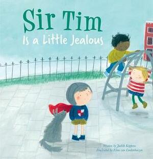 Sir Tim Is a Little Jealous by Eline Lindenhuizen, Judith Koppens