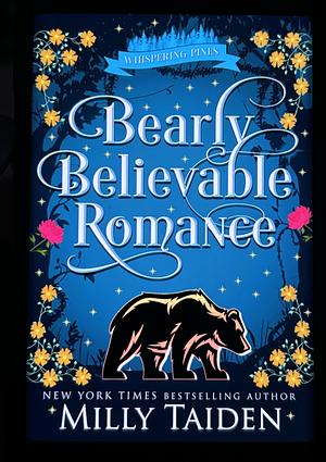 Bearly Believable Romance  by Milly Taiden