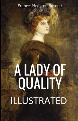 A Lady of Quality Illustrated by Frances Hodgson Burnett