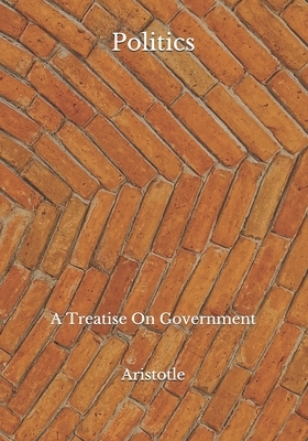 Politics: A Treatise On Government by Aristotle