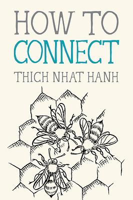 How to Connect by Thích Nhất Hạnh