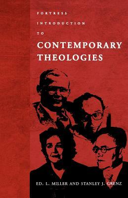 Fortress Introduction to Contempory Theologies by Ed L. Miller