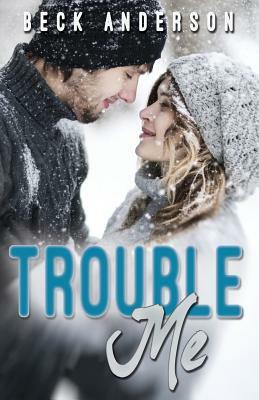 Trouble Me by Beck Anderson