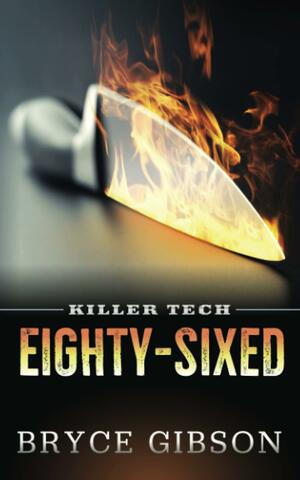 Killer Tech: Eighty-Sixed by Bryce Gibson