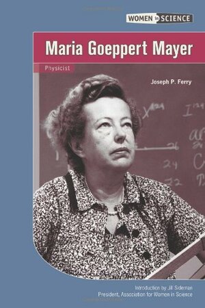 Maria Goeppert Mayer by Joseph P. Ferry, Jill Sideman