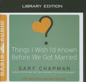 Things I Wish I'd Known Before We Got Married (Library Edition) by Gary Chapman