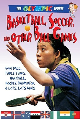 Basketball, Soccer, and Other Ball Games by Jason Page