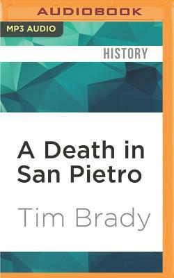 A Death in San Pietro: The Untold Story of Ernie Pyle, John Huston, and the Fight for Purple Heart Valley by Tim Brady