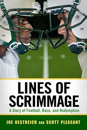 Lines of Scrimmage: A Story of Football, Race, and Redemption by Joe Oestreich, Scott Pleasant