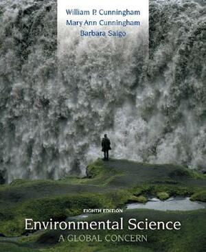 Environmental Science: A Global Concern with Olc by Mary Ann Cunningham, Barbara Woodworth Saigo, William P. Cunningham