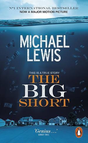 The Big Short: Inside the Doomsday Machine by Michael Lewis