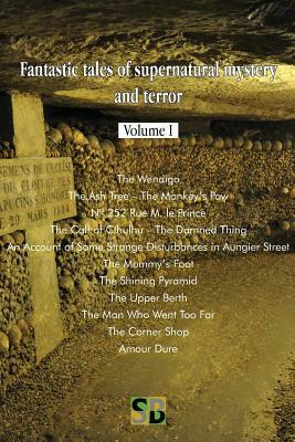 Fantastic tales of supernatural mystery and terror - Volume I by Sojourner Books